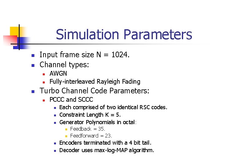 Simulation Parameters n n Input frame size N = 1024. Channel types: n n