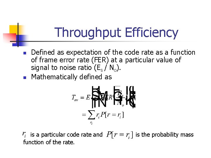 Throughput Efficiency n n Defined as expectation of the code rate as a function