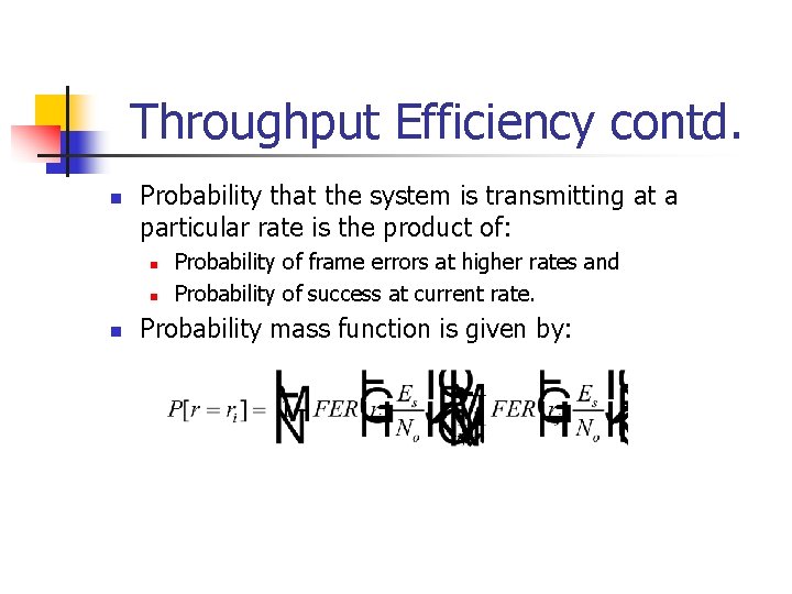 Throughput Efficiency contd. n Probability that the system is transmitting at a particular rate