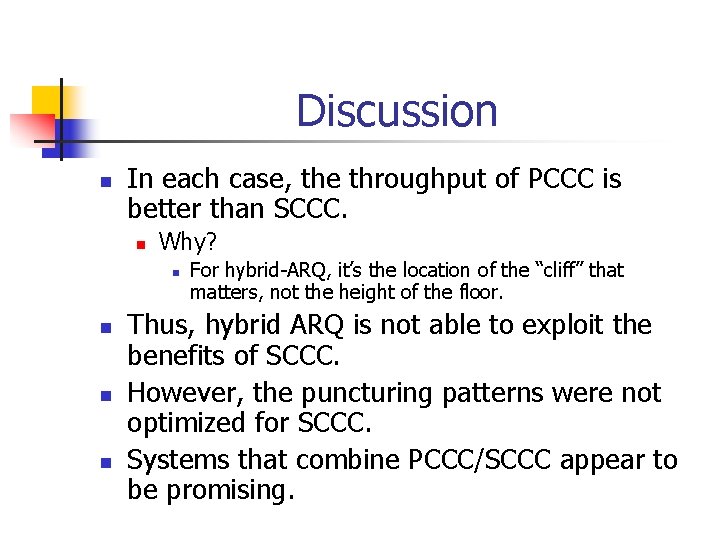 Discussion n In each case, the throughput of PCCC is better than SCCC. n