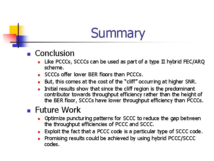 Summary n Conclusion n n Like PCCCs, SCCCs can be used as part of