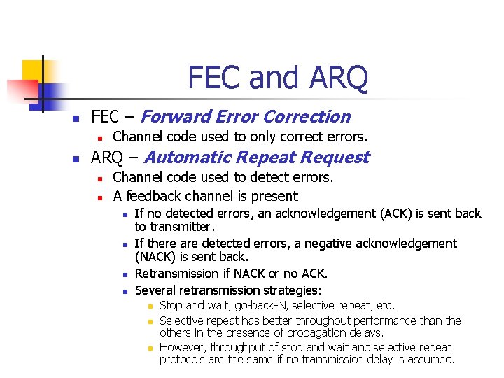 FEC and ARQ n FEC – Forward Error Correction n n Channel code used