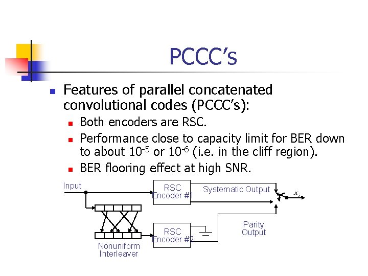 PCCC’s n Features of parallel concatenated convolutional codes (PCCC’s): n n n Both encoders