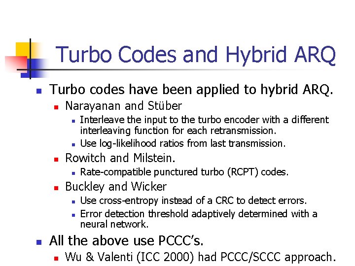 Turbo Codes and Hybrid ARQ n Turbo codes have been applied to hybrid ARQ.
