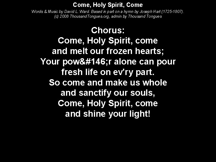 Come, Holy Spirit, Come Words & Music by David L. Ward. Based in part