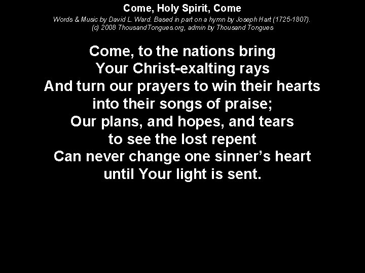 Come, Holy Spirit, Come Words & Music by David L. Ward. Based in part