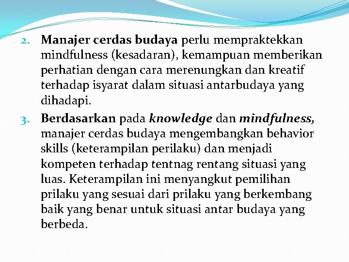 2. Manajer cerdas budaya perlu mempraktekkan mindfulness (kesadaran), kemampuan memberikan perhatian dengan cara merenungkan