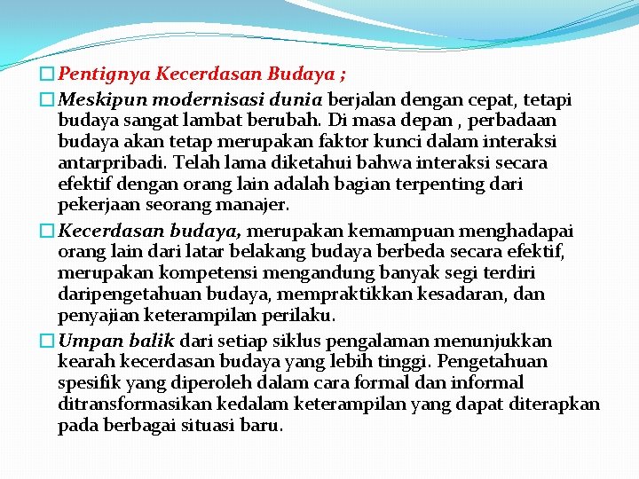 �Pentignya Kecerdasan Budaya ; �Meskipun modernisasi dunia berjalan dengan cepat, tetapi budaya sangat lambat