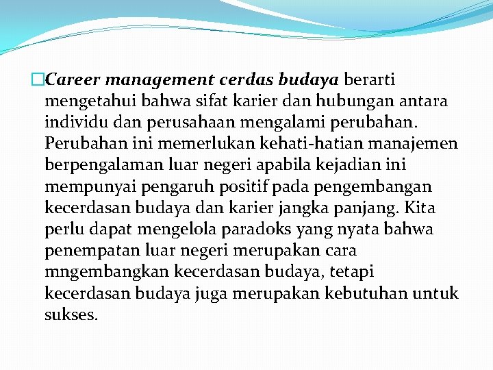 �Career management cerdas budaya berarti mengetahui bahwa sifat karier dan hubungan antara individu dan