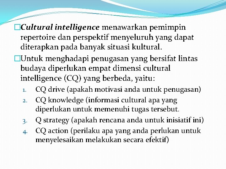 �Cultural intelligence menawarkan pemimpin repertoire dan perspektif menyeluruh yang dapat diterapkan pada banyak situasi