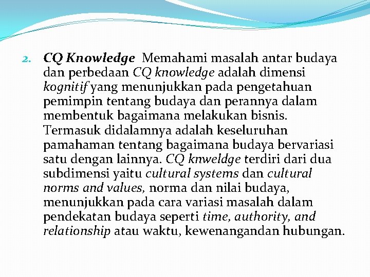 2. CQ Knowledge Memahami masalah antar budaya dan perbedaan CQ knowledge adalah dimensi kognitif