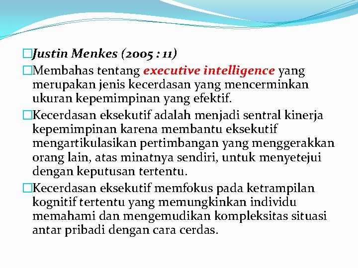 �Justin Menkes (2005 : 11) �Membahas tentang executive intelligence yang merupakan jenis kecerdasan yang