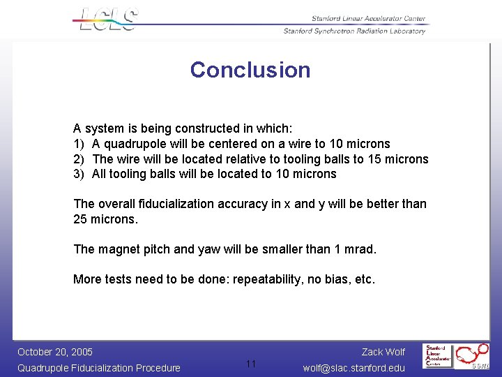 Conclusion A system is being constructed in which: 1) A quadrupole will be centered