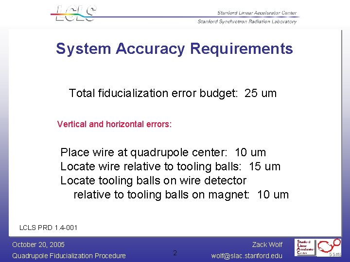 System Accuracy Requirements Total fiducialization error budget: 25 um Vertical and horizontal errors: Place