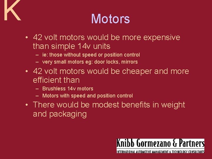 K Motors • 42 volt motors would be more expensive than simple 14 v