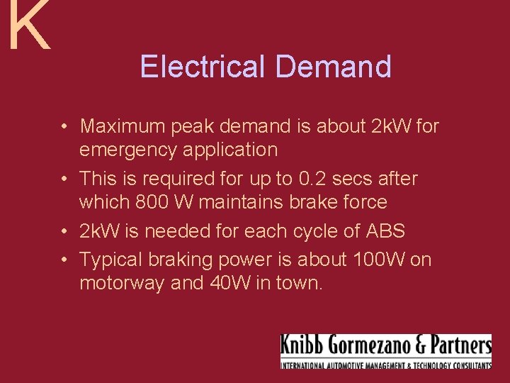 K Electrical Demand • Maximum peak demand is about 2 k. W for emergency