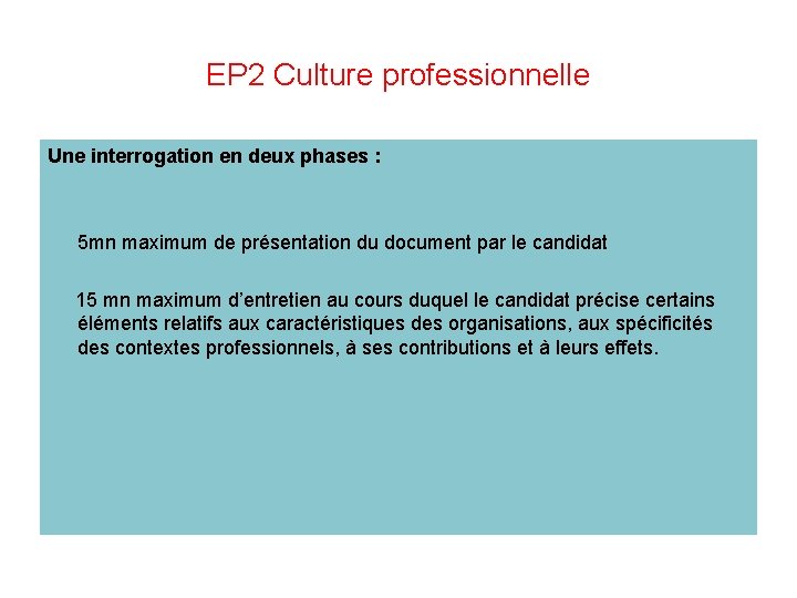 EP 2 Culture professionnelle Une interrogation en deux phases : 5 mn maximum de