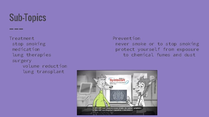 Sub-Topics Treatment stop smoking medication lung therapies surgery volume reduction lung transplant Prevention never