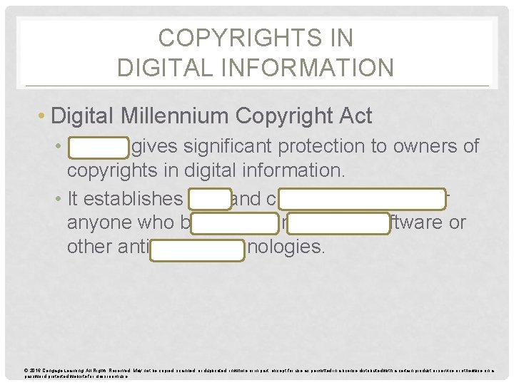 COPYRIGHTS IN DIGITAL INFORMATION • Digital Millennium Copyright Act • DMCA gives significant protection