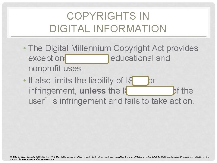 COPYRIGHTS IN DIGITAL INFORMATION • The Digital Millennium Copyright Act provides exceptions for certain