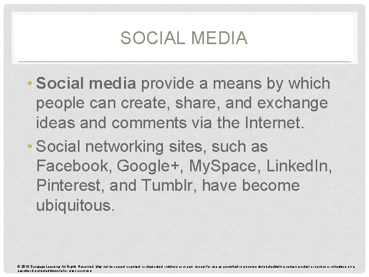 SOCIAL MEDIA • Social media provide a means by which people can create, share,
