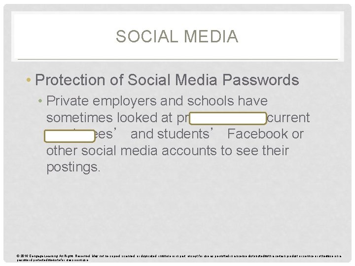 SOCIAL MEDIA • Protection of Social Media Passwords • Private employers and schools have