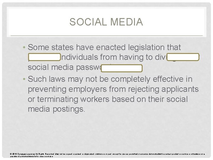 SOCIAL MEDIA • Some states have enacted legislation that protects individuals from having to