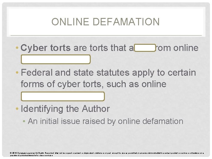 ONLINE DEFAMATION • Cyber torts are torts that arise from online conduct. • Federal