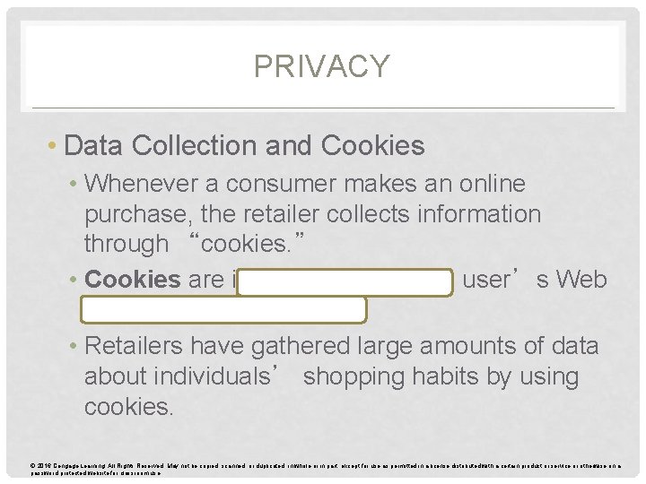 PRIVACY • Data Collection and Cookies • Whenever a consumer makes an online purchase,