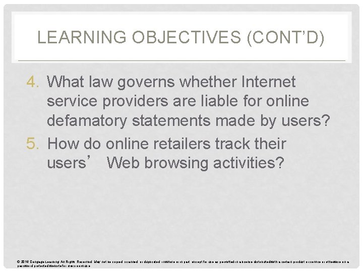 LEARNING OBJECTIVES (CONT’D) 4. What law governs whether Internet service providers are liable for