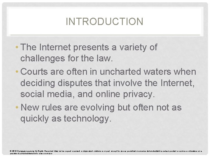 INTRODUCTION • The Internet presents a variety of challenges for the law. • Courts