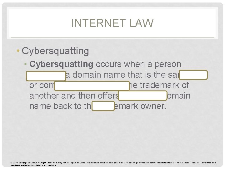 INTERNET LAW • Cybersquatting occurs when a person registers a domain name that is