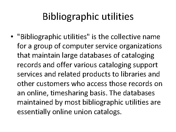 Bibliographic utilities • "Bibliographic utilities" is the collective name for a group of computer