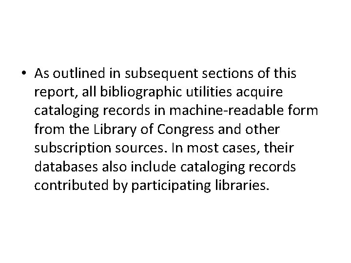  • As outlined in subsequent sections of this report, all bibliographic utilities acquire