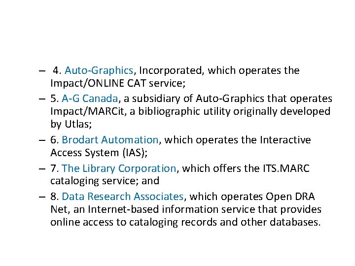 – 4. Auto-Graphics, Incorporated, which operates the Impact/ONLINE CAT service; – 5. A-G Canada,