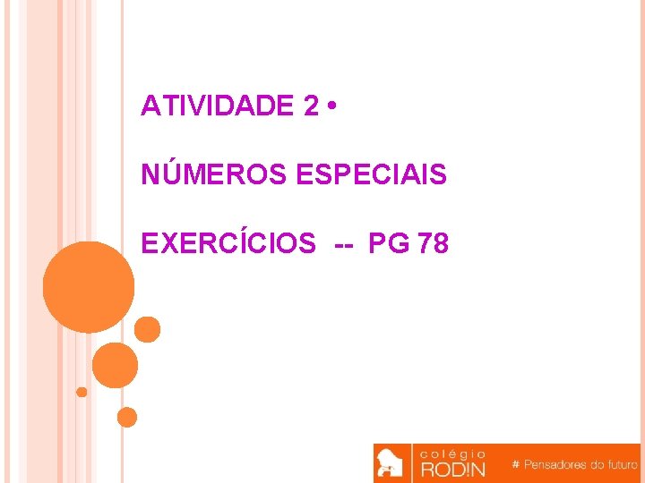 ATIVIDADE 2 • NÚMEROS ESPECIAIS EXERCÍCIOS -- PG 78 