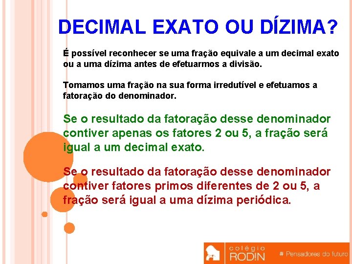 DECIMAL EXATO OU DÍZIMA? É possível reconhecer se uma fração equivale a um decimal