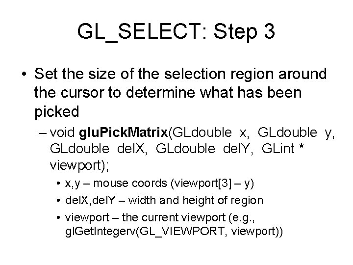 GL_SELECT: Step 3 • Set the size of the selection region around the cursor