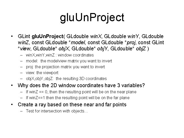 glu. Un. Project • GLint glu. Un. Project( GLdouble win. X, GLdouble win. Y,