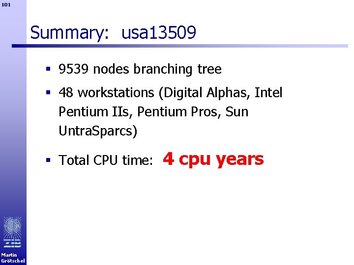 101 Summary: usa 13509 § 9539 nodes branching tree § 48 workstations (Digital Alphas,