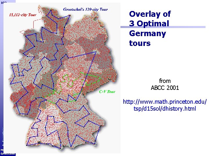 102 Overlay of 3 Optimal Germany tours from ABCC 2001 http: //www. math. princeton.