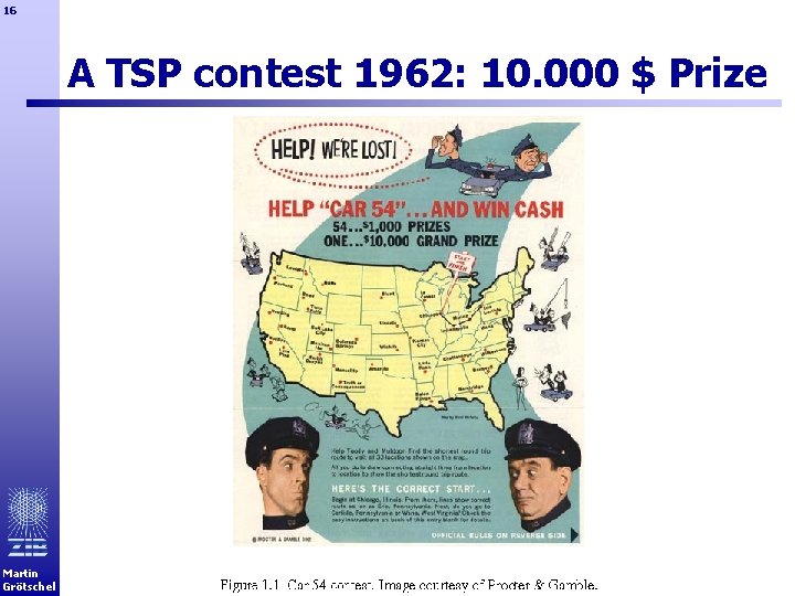 16 A TSP contest 1962: 10. 000 $ Prize Martin Grötschel 