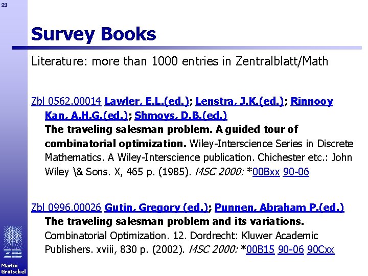 21 Survey Books Literature: more than 1000 entries in Zentralblatt/Math Zbl 0562. 00014 Lawler,