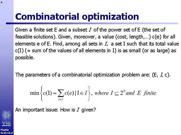 4 Combinatorial optimization Given a finite set E and a subset I of the