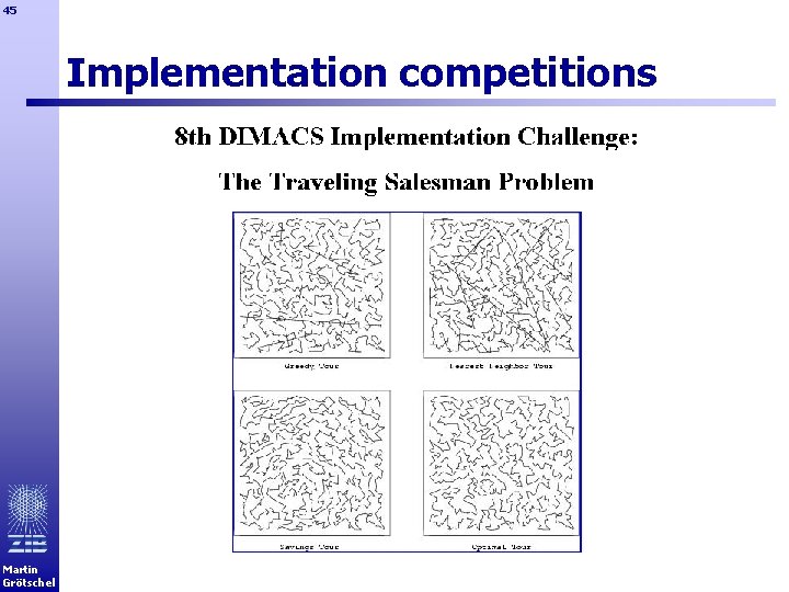 45 Implementation competitions Martin Grötschel 