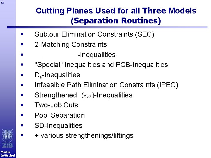 54 Cutting Planes Used for all Three Models (Separation Routines) § § § Martin
