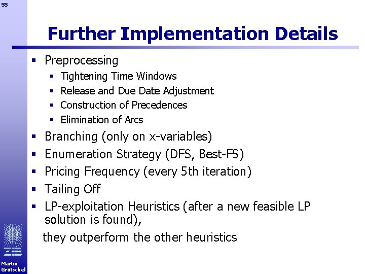 55 Further Implementation Details § Preprocessing § § Tightening Time Windows Release and Due