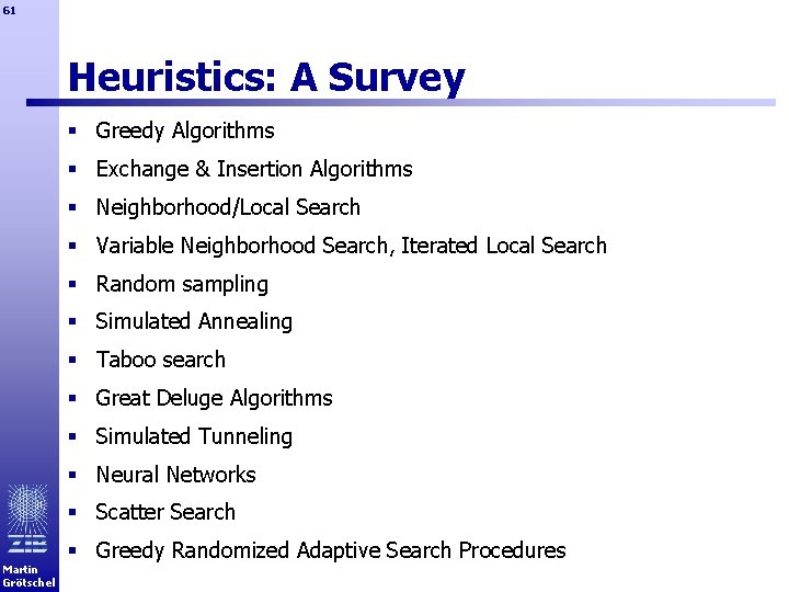 61 Heuristics: A Survey § Greedy Algorithms § Exchange & Insertion Algorithms § Neighborhood/Local
