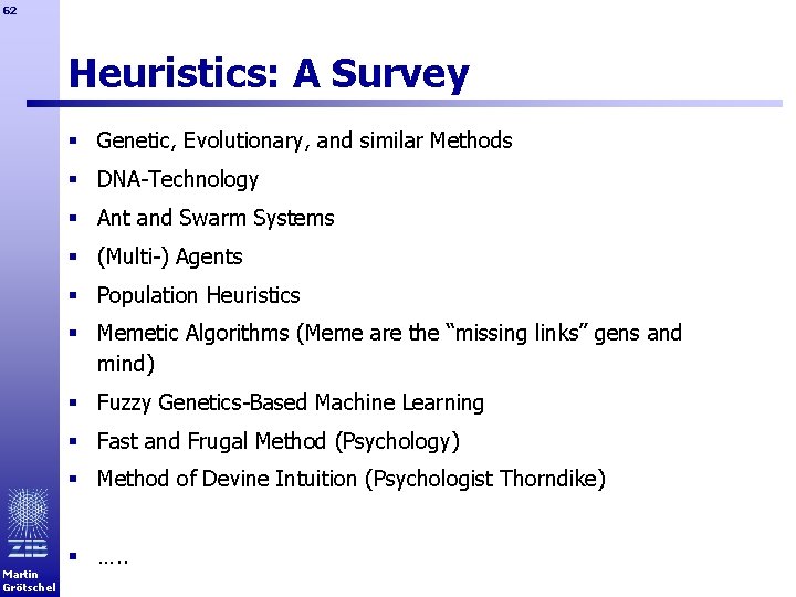 62 Heuristics: A Survey § Genetic, Evolutionary, and similar Methods § DNA-Technology § Ant