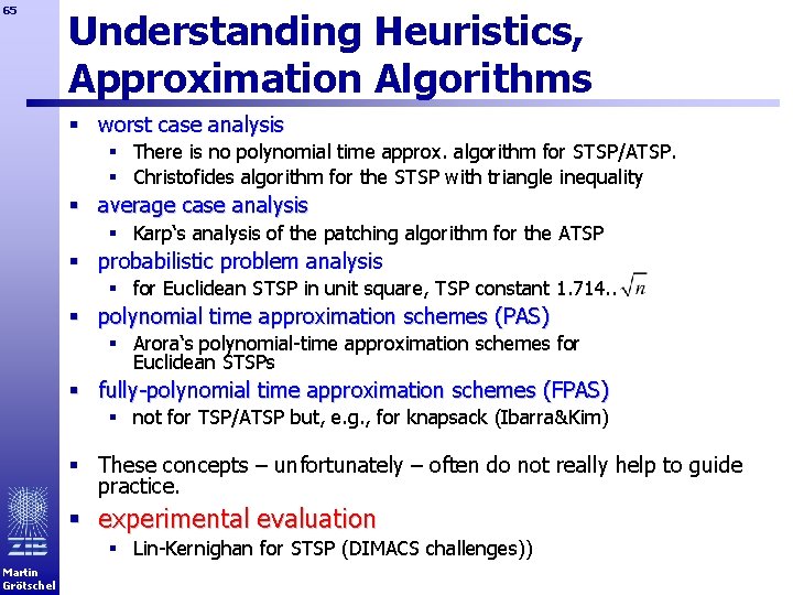 65 Understanding Heuristics, Approximation Algorithms § worst case analysis § There is no polynomial